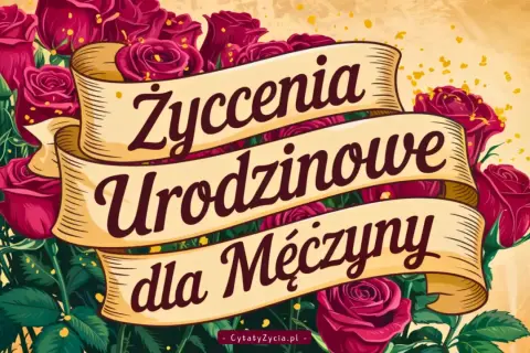 W bukiecie czerwonych róż, na złotej wstędze napis: "Życzenia urodzinowe dla Mężczyzny".