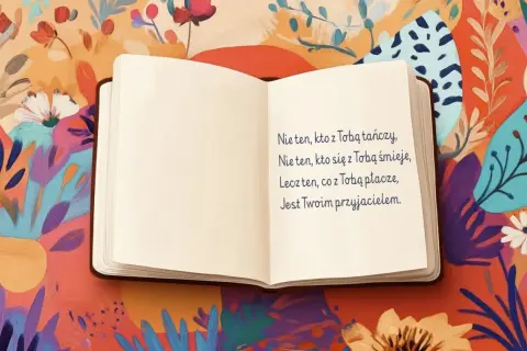 Otwarta książka z wierszykiem dla cioci na tle kolorowych kwiatów. "Nie ten, kto z Tobą tańczy, lecz ten, co z Tobą płacze, jest Twoim przyjacielem.